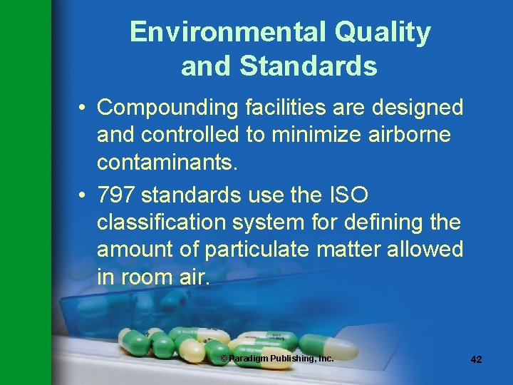 Environmental Quality and Standards • Compounding facilities are designed and controlled to minimize airborne