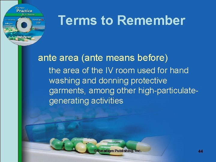 Terms to Remember ante area (ante means before) the area of the IV room