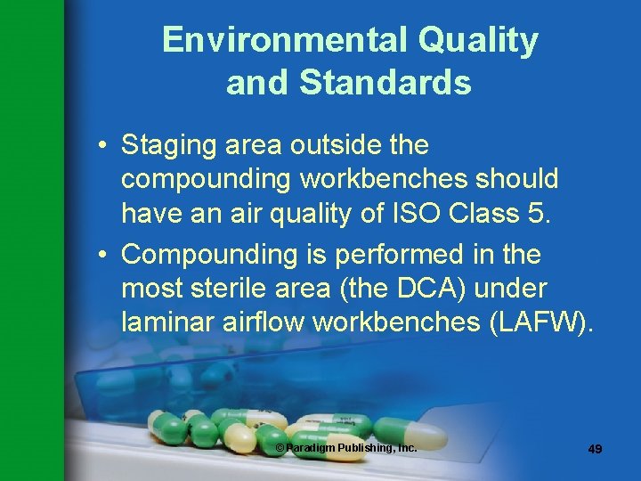 Environmental Quality and Standards • Staging area outside the compounding workbenches should have an