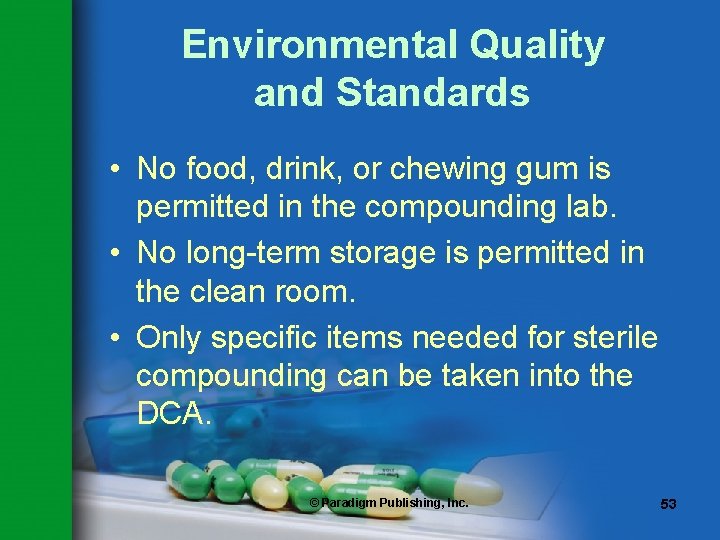 Environmental Quality and Standards • No food, drink, or chewing gum is permitted in