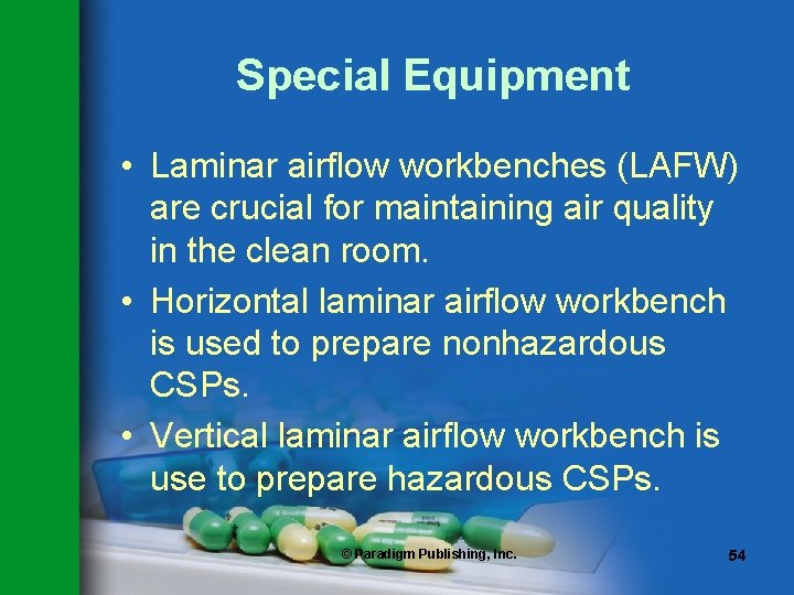 Special Equipment • Laminar airflow workbenches (LAFW) are crucial for maintaining air quality in