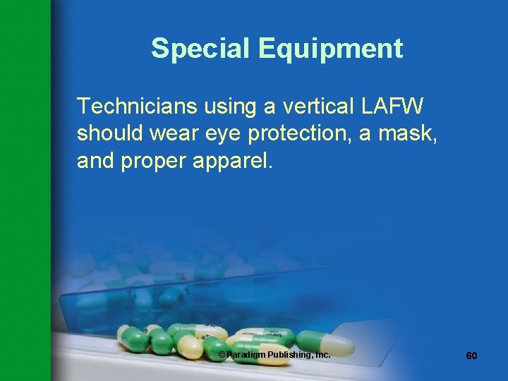 Special Equipment Technicians using a vertical LAFW should wear eye protection, a mask, and