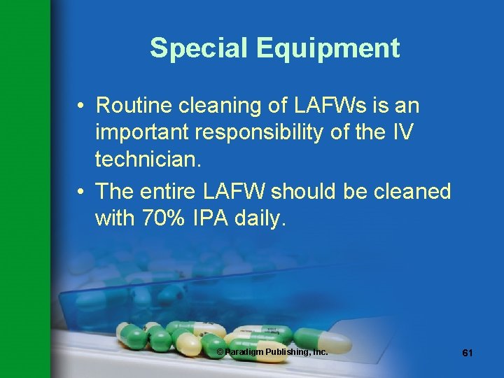 Special Equipment • Routine cleaning of LAFWs is an important responsibility of the IV