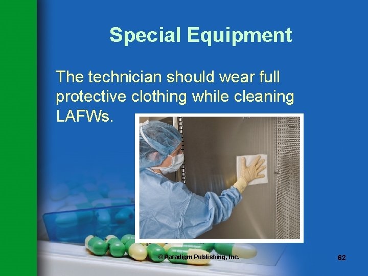Special Equipment The technician should wear full protective clothing while cleaning LAFWs. © Paradigm