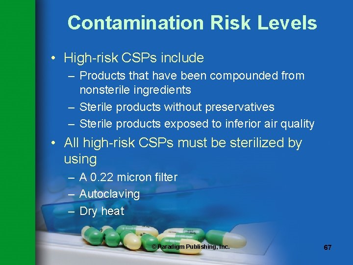 Contamination Risk Levels • High-risk CSPs include – Products that have been compounded from