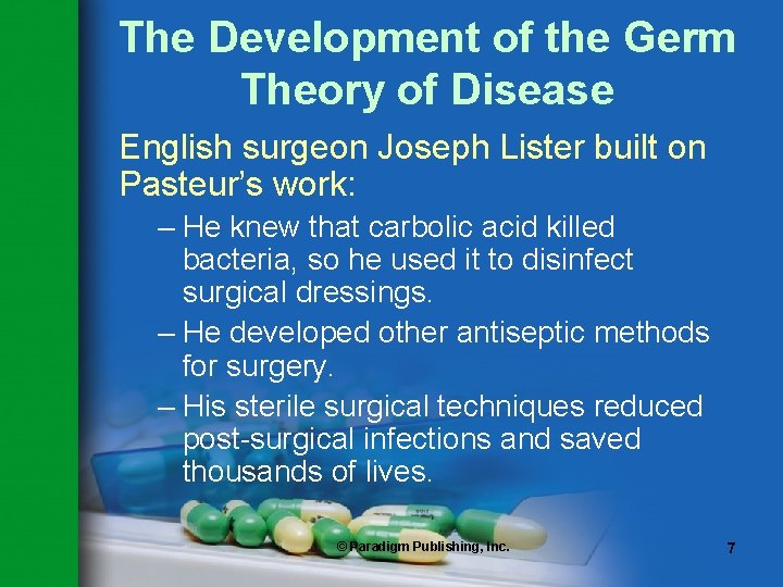 The Development of the Germ Theory of Disease English surgeon Joseph Lister built on