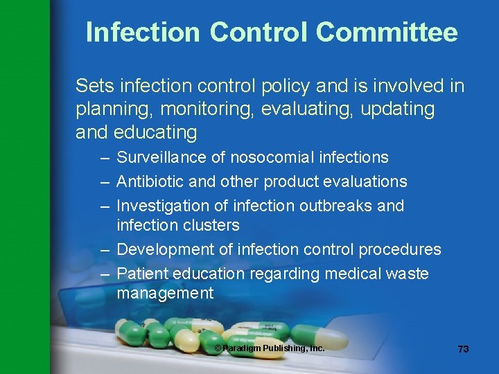 Infection Control Committee Sets infection control policy and is involved in planning, monitoring, evaluating,