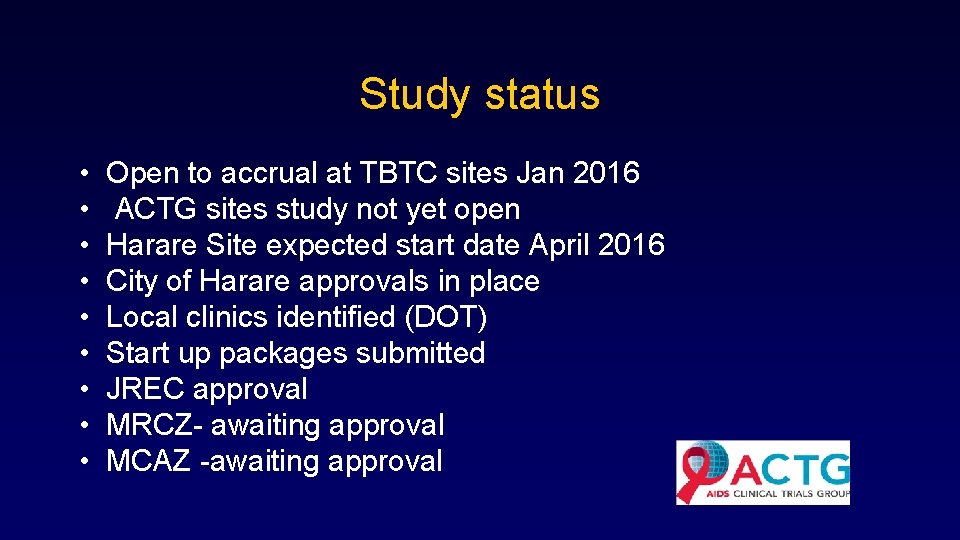 Study status • • • Open to accrual at TBTC sites Jan 2016 ACTG