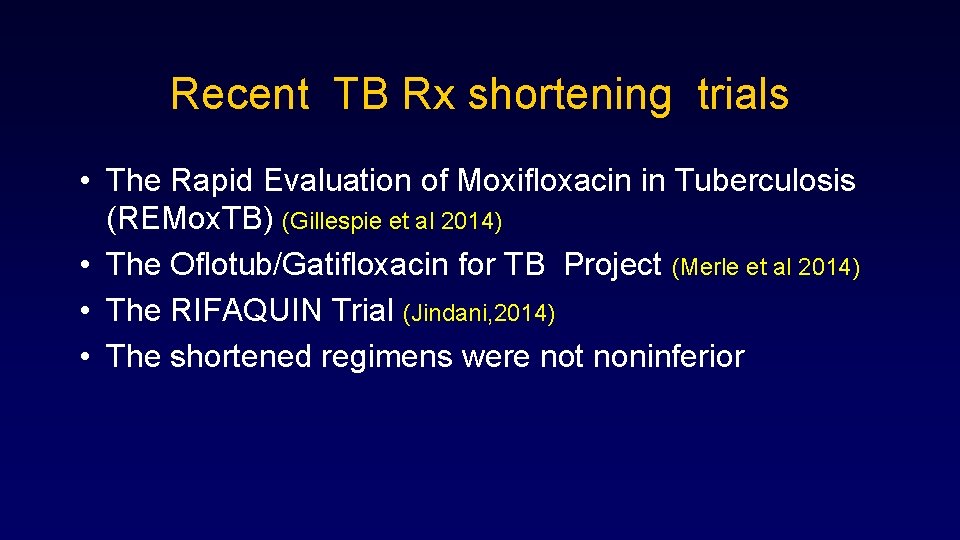 Recent TB Rx shortening trials • The Rapid Evaluation of Moxifloxacin in Tuberculosis (REMox.