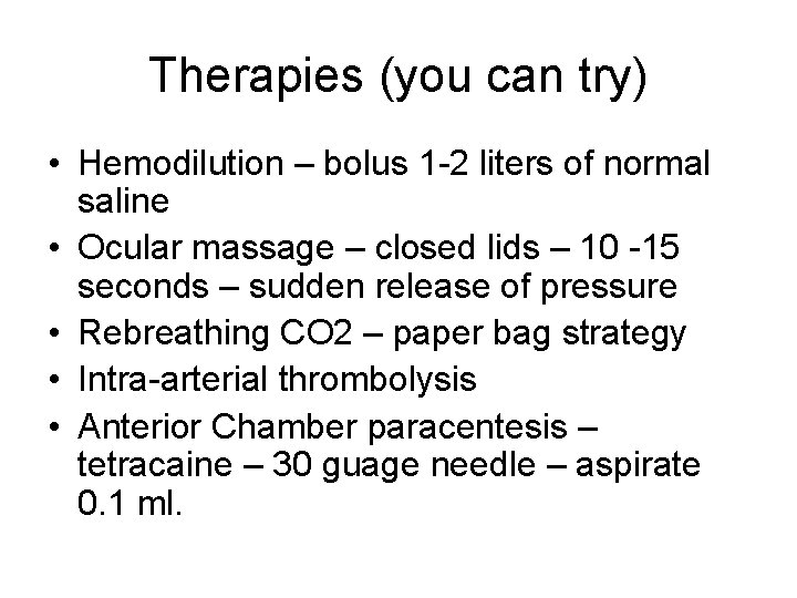 Therapies (you can try) • Hemodilution – bolus 1 -2 liters of normal saline