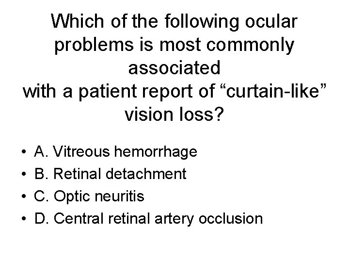 Which of the following ocular problems is most commonly associated with a patient report