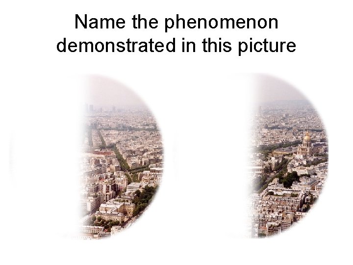 Name the phenomenon demonstrated in this picture 