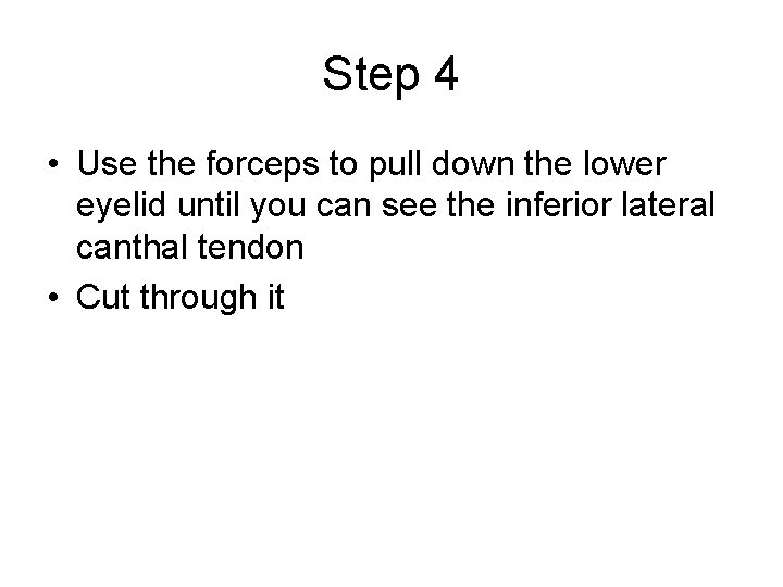 Step 4 • Use the forceps to pull down the lower eyelid until you