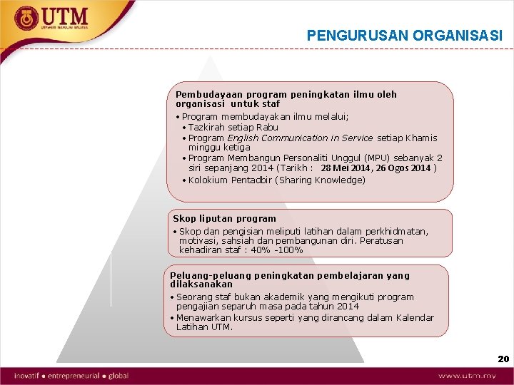 PENGURUSAN ORGANISASI Pembudayaan program peningkatan ilmu oleh organisasi untuk staf • Program membudayakan ilmu