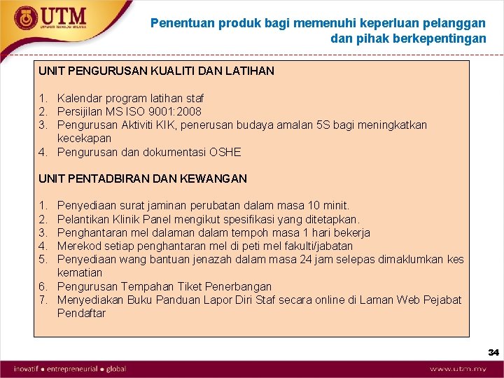 Penentuan produk bagi memenuhi keperluan pelanggan dan pihak berkepentingan UNIT PENGURUSAN KUALITI DAN LATIHAN