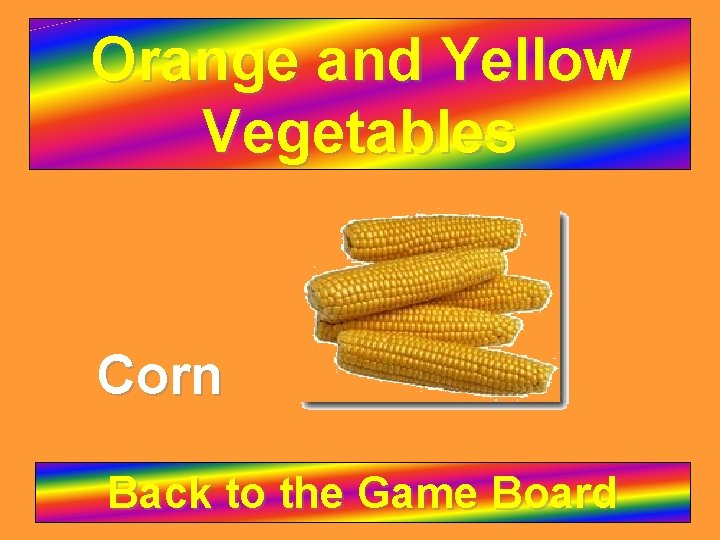 Orange and Yellow Vegetables Corn Back to the Game Board 