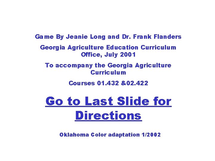 Game By Jeanie Long and Dr. Frank Flanders Georgia Agriculture Education Curriculum Office, July