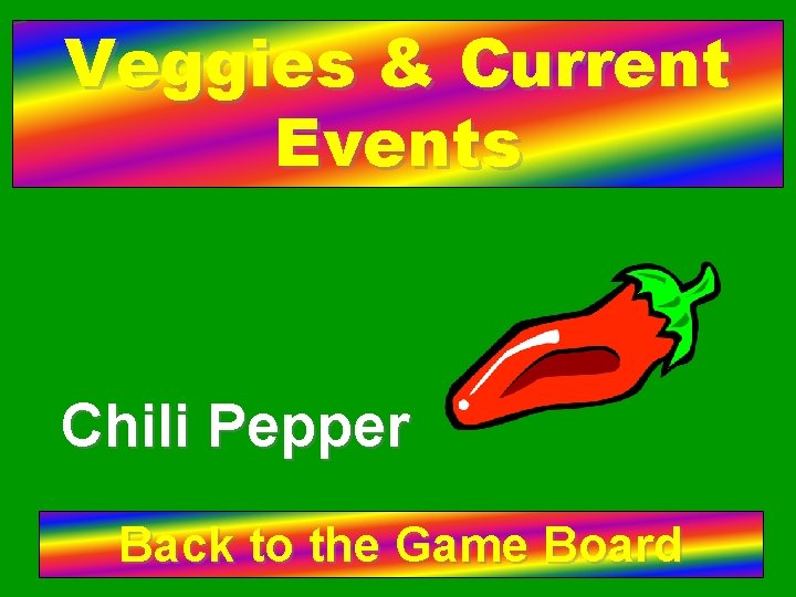 Veggies & Current Events Chili Pepper Back to the Game Board 