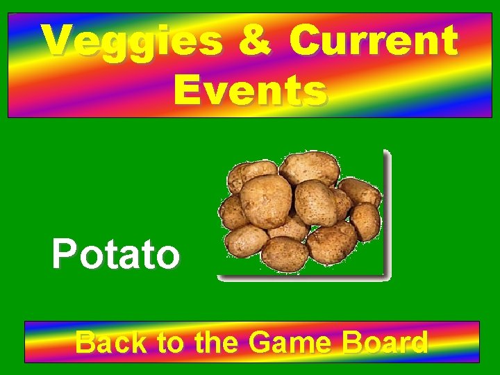 Veggies & Current Events Potato Back to the Game Board 