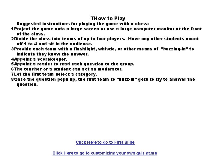 THow to Play Suggested instructions for playing the game with a class: 1 Project