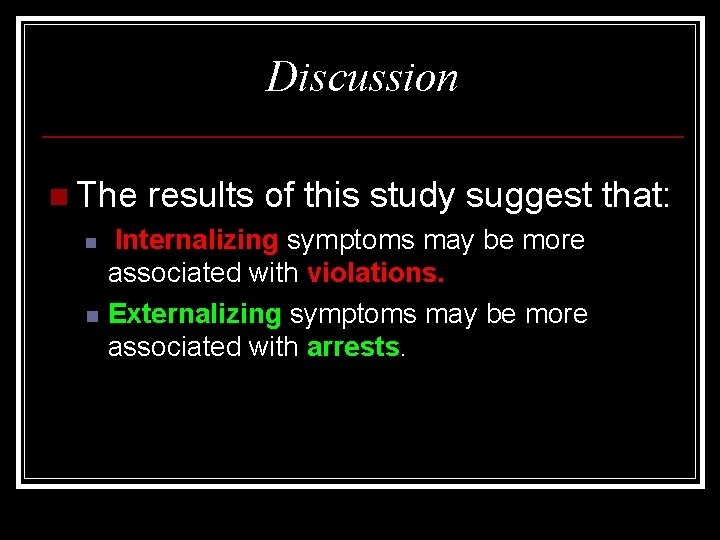Discussion n The n n results of this study suggest that: Internalizing symptoms may