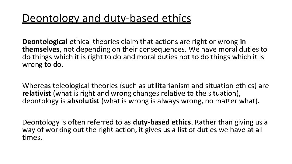 Deontology and duty-based ethics Deontological ethical theories claim that actions are right or wrong
