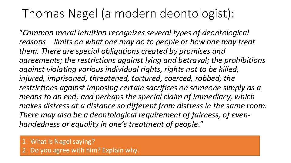 Thomas Nagel (a modern deontologist): “Common moral intuition recognizes several types of deontological reasons