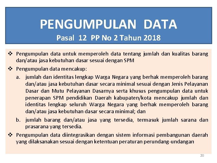 PENGUMPULAN DATA Pasal 12 PP No 2 Tahun 2018 v Pengumpulan data untuk memperoleh