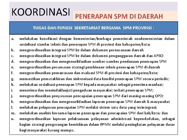 KOORDINASI PENERAPAN SPM DI DAERAH TUGAS DAN FUNGSI SEKRETARIAT BERSAMA SPM PROVINSI : a.