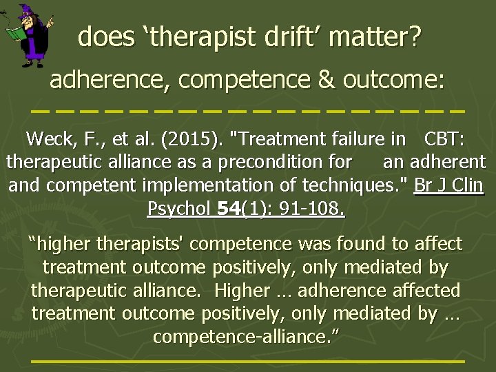 does ‘therapist drift’ matter? adherence, competence & outcome: Weck, F. , et al. (2015).