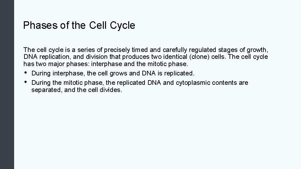Phases of the Cell Cycle The cell cycle is a series of precisely timed