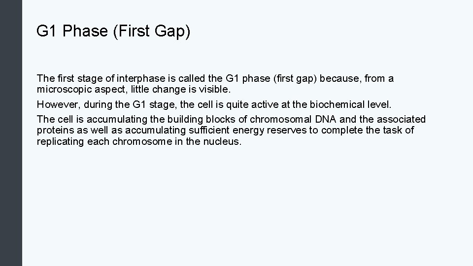 G 1 Phase (First Gap) The first stage of interphase is called the G