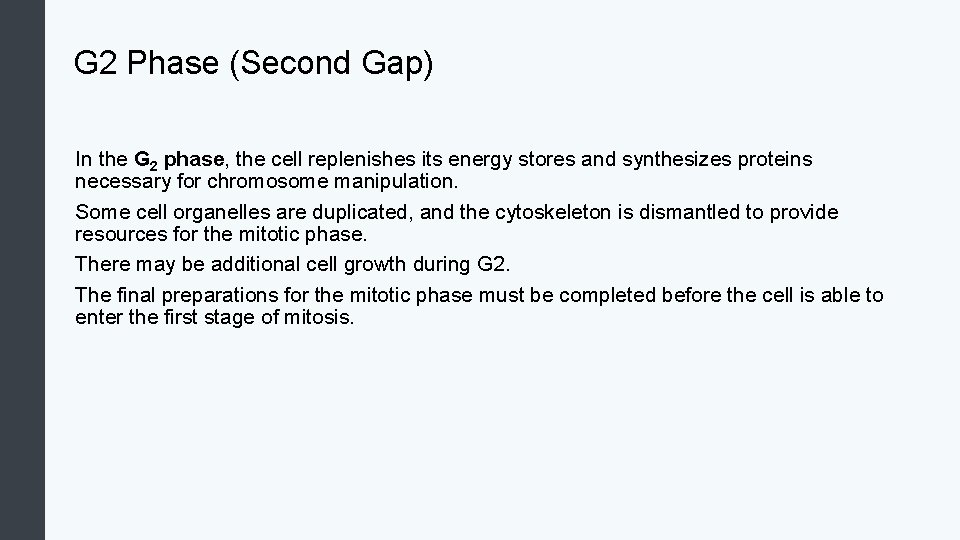 G 2 Phase (Second Gap) In the G 2 phase, the cell replenishes its