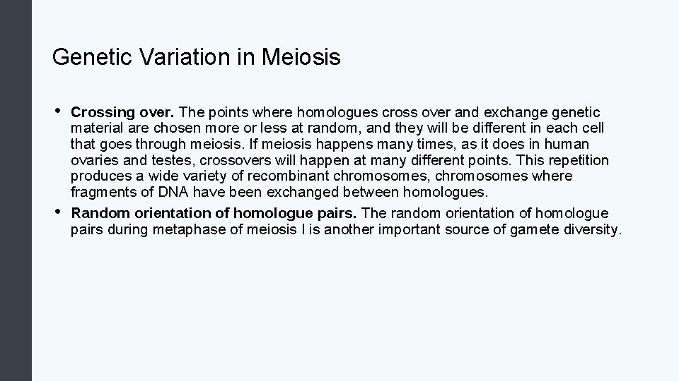 Genetic Variation in Meiosis • • Crossing over. The points where homologues cross over