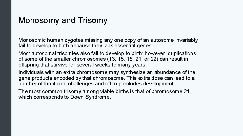 Monosomy and Trisomy Monosomic human zygotes missing any one copy of an autosome invariably