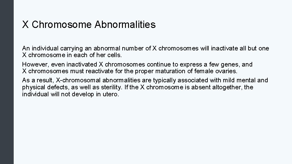 X Chromosome Abnormalities An individual carrying an abnormal number of X chromosomes will inactivate