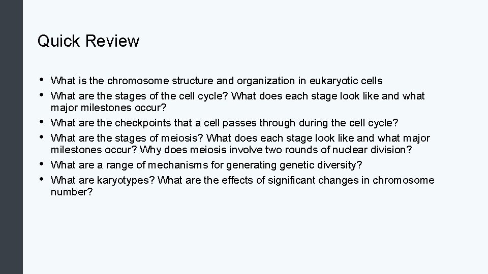 Quick Review • • • What is the chromosome structure and organization in eukaryotic