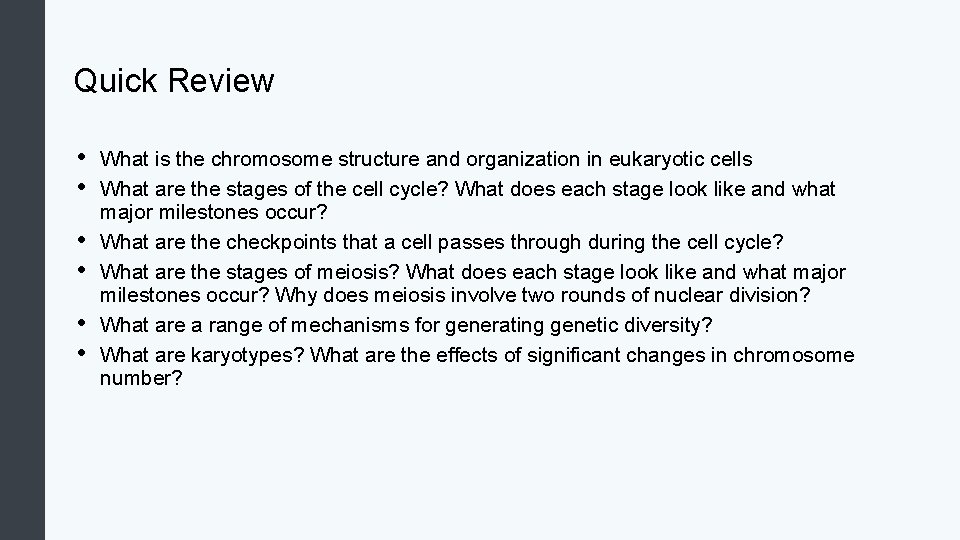 Quick Review • • • What is the chromosome structure and organization in eukaryotic