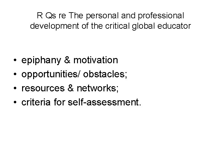 R Qs re The personal and professional development of the critical global educator •