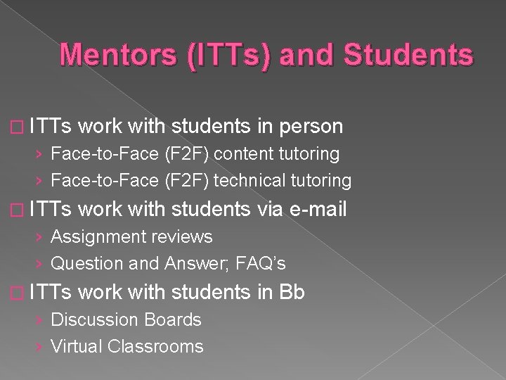 Mentors (ITTs) and Students � ITTs work with students in person › Face-to-Face (F