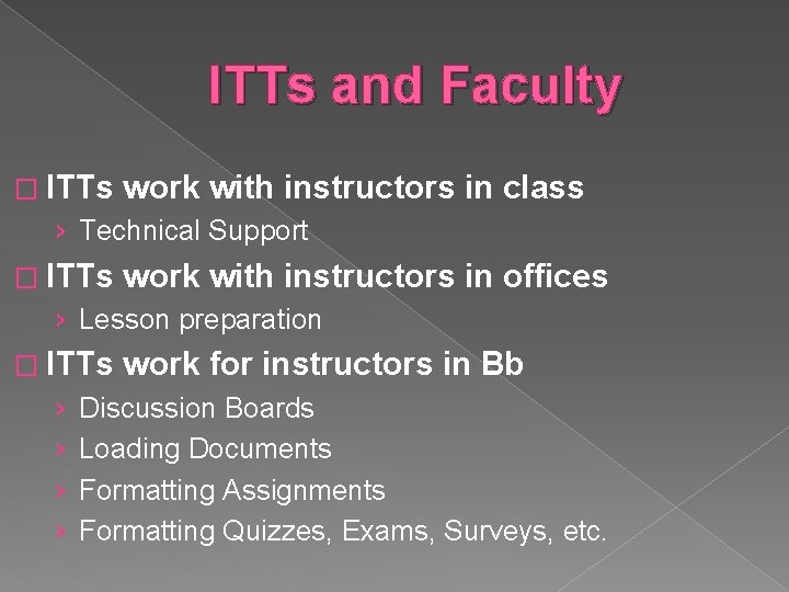 ITTs and Faculty � ITTs work with instructors in class › Technical Support �