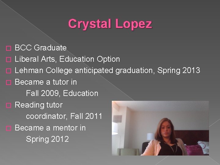 Crystal Lopez � � � BCC Graduate Liberal Arts, Education Option Lehman College anticipated