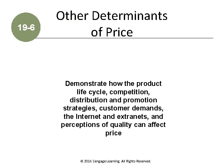 19 -6 Other Determinants of Price Demonstrate how the product life cycle, competition, distribution