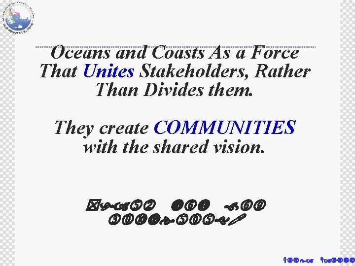 Oceans and Coasts As a Force That Unites Stakeholders, Rather Than Divides them. They