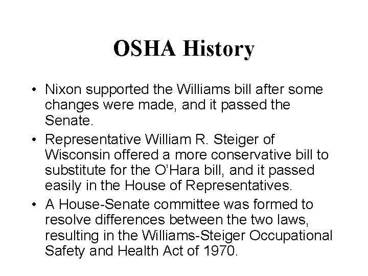 OSHA History • Nixon supported the Williams bill after some changes were made, and
