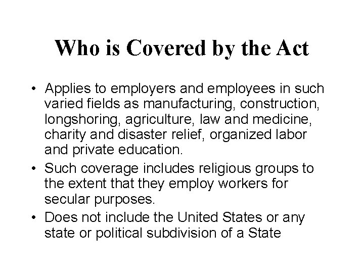 Who is Covered by the Act • Applies to employers and employees in such