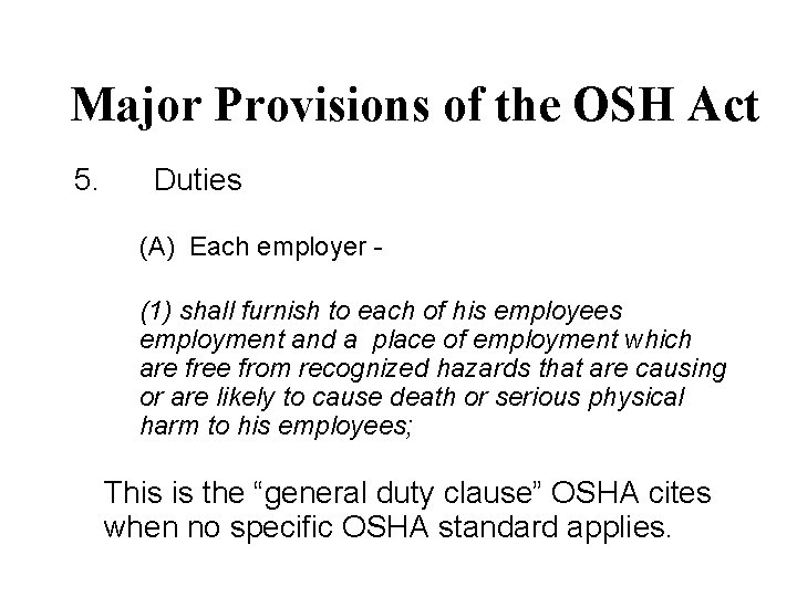 Major Provisions of the OSH Act 5. Duties (A) Each employer (1) shall furnish