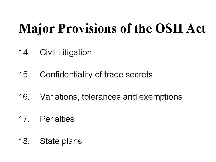 Major Provisions of the OSH Act 14. Civil Litigation 15. Confidentiality of trade secrets