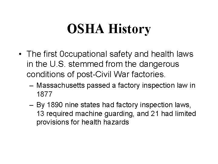 OSHA History • The first 0 ccupational safety and health laws in the U.