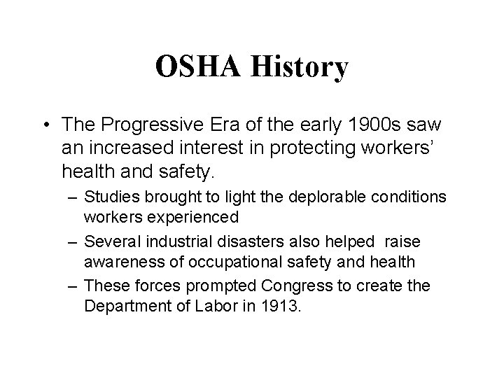 OSHA History • The Progressive Era of the early 1900 s saw an increased